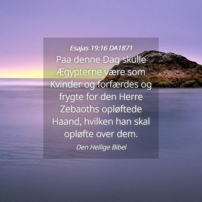 Picture 04 - Esajas 19:16 DA1871 - Paa denne Dag skulle Ægypterne være som Kvinder - Bible Verse Picture
