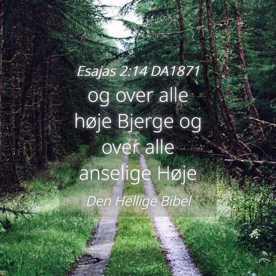 Picture 04 - Esajas 2:14 DA1871 - og over alle høje Bjerge og over alle anselige - Bible Verse Picture