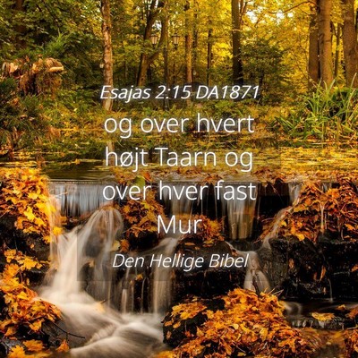 Picture 04 - Esajas 2:15 DA1871 - og over hvert højt Taarn og over hver fast - Bible Verse Picture
