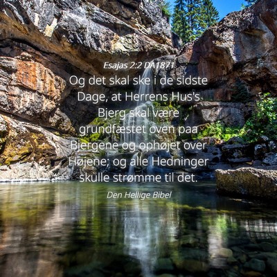 Picture 04 - Esajas 2:2 DA1871 - Og det skal ske i de sidste Dage, at Herrens - Bible Verse Picture