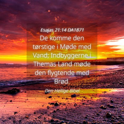 Picture 04 - Esajas 21:14 DA1871 - De komme den tørstige i Møde med Vand; - Bible Verse Picture