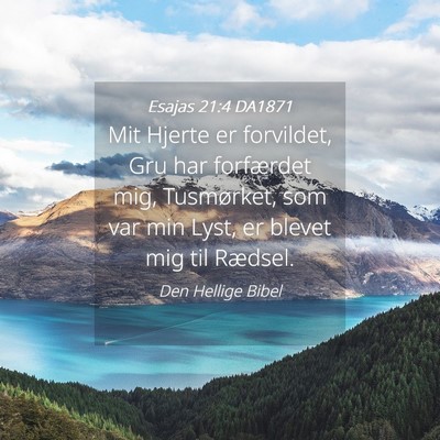 Picture 04 - Esajas 21:4 DA1871 - Mit Hjerte er forvildet, Gru har forfærdet mig, - Bible Verse Picture
