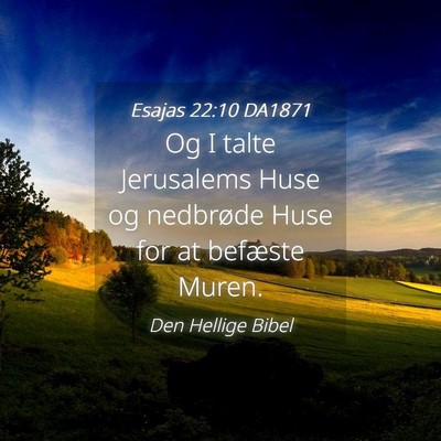 Picture 04 - Esajas 22:10 DA1871 - Og I talte Jerusalems Huse og nedbrøde Huse for - Bible Verse Picture