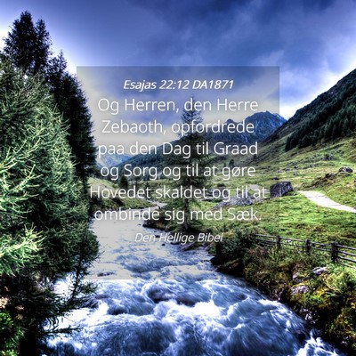 Picture 04 - Esajas 22:12 DA1871 - Og Herren, den Herre Zebaoth, opfordrede paa den - Bible Verse Picture