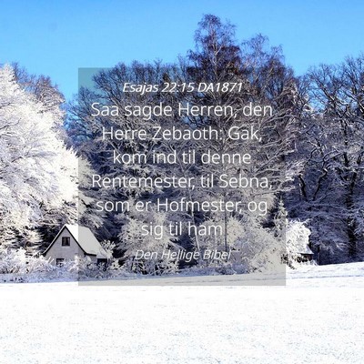 Picture 04 - Esajas 22:15 DA1871 - Saa sagde Herren, den Herre Zebaoth: Gak, kom ind - Bible Verse Picture