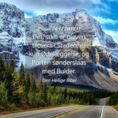 Picture 04 - Esajas 24:12 DA1871 - Det, som er bleven tilovers i Staden, er kun - Bible Verse Picture