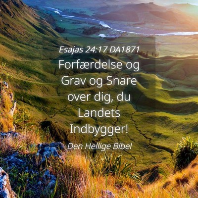 Picture 04 - Esajas 24:17 DA1871 - Forfærdelse og Grav og Snare over dig, du - Bible Verse Picture