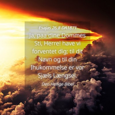 Picture 04 - Esajas 26:8 DA1871 - Ja, paa dine Dommes Sti, Herre! have vi forventet - Bible Verse Picture