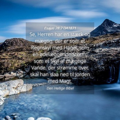 Picture 04 - Esajas 28:2 DA1871 - Se, Herren har en stærk og mægtig, der er som - Bible Verse Picture