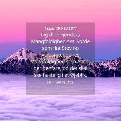 Picture 04 - Esajas 29:5 DA1871 - Og dine Fjenders Mangfoldighed skal vorde som - Bible Verse Picture