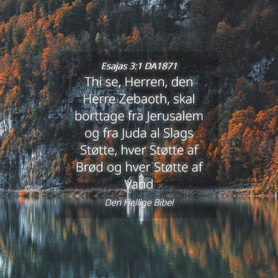Picture 04 - Esajas 3:1 DA1871 - Thi se, Herren, den Herre Zebaoth, skal borttage - Bible Verse Picture
