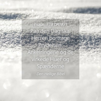 Picture 04 - Esajas 3:18 DA1871 - Paa den Dag skal Herren borttage Prydelsen: - Bible Verse Picture
