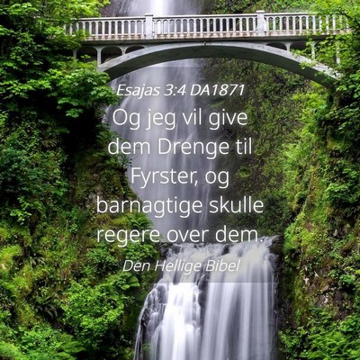 Picture 04 - Esajas 3:4 DA1871 - Og jeg vil give dem Drenge til Fyrster, og - Bible Verse Picture