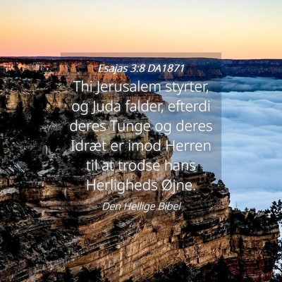 Picture 04 - Esajas 3:8 DA1871 - Thi Jerusalem styrter, og Juda falder, efterdi - Bible Verse Picture