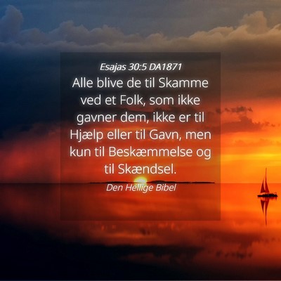 Picture 04 - Esajas 30:5 DA1871 - Alle blive de til Skamme ved et Folk, som ikke - Bible Verse Picture