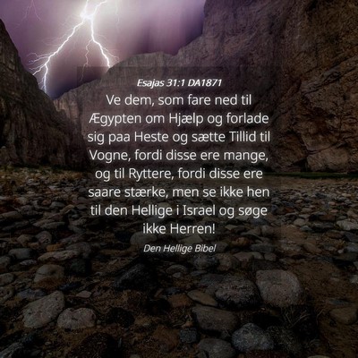 Picture 04 - Esajas 31:1 DA1871 - Ve dem, som fare ned til Ægypten om Hjælp og - Bible Verse Picture