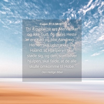 Picture 04 - Esajas 31:3 DA1871 - Thi Ægypterne ere Mennesker og ikke Gud, og - Bible Verse Picture