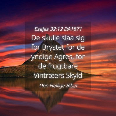 Picture 04 - Esajas 32:12 DA1871 - De skulle slaa sig for Brystet for de yndige - Bible Verse Picture