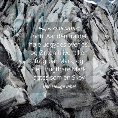 Picture 04 - Esajas 32:15 DA1871 - indtil Aanden fra det høje udgydes over os, og - Bible Verse Picture