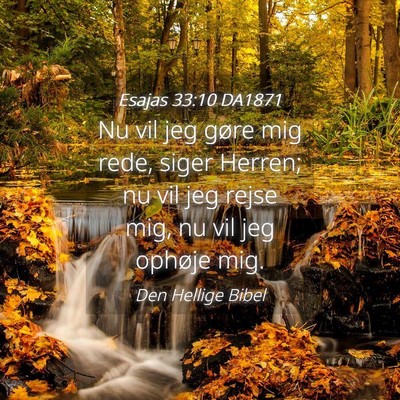 Picture 04 - Esajas 33:10 DA1871 - Nu vil jeg gøre mig rede, siger Herren; nu vil - Bible Verse Picture