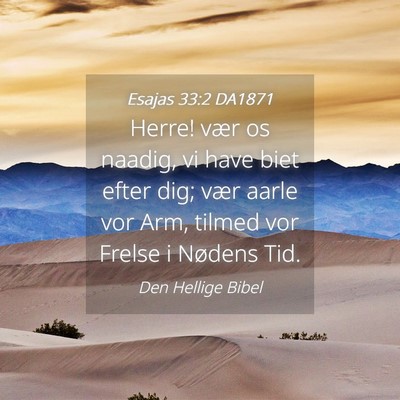 Picture 04 - Esajas 33:2 DA1871 - Herre! vær os naadig, vi have biet efter dig; - Bible Verse Picture