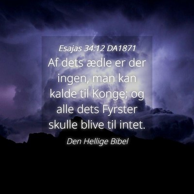 Picture 04 - Esajas 34:12 DA1871 - Af dets ædle er der ingen, man kan kalde til - Bible Verse Picture