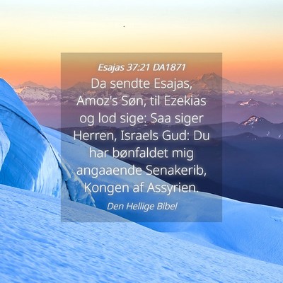 Picture 04 - Esajas 37:21 DA1871 - Da sendte Esajas, Amoz's Søn, til Ezekias og lod - Bible Verse Picture