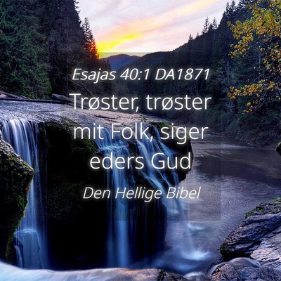 Picture 04 - Esajas 40:1 DA1871 - Trøster, trøster mit Folk, siger eders - Bible Verse Picture