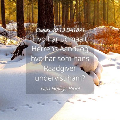 Picture 04 - Esajas 40:13 DA1871 - Hvo har udmaalt Herrens Aand, og hvo har som hans - Bible Verse Picture