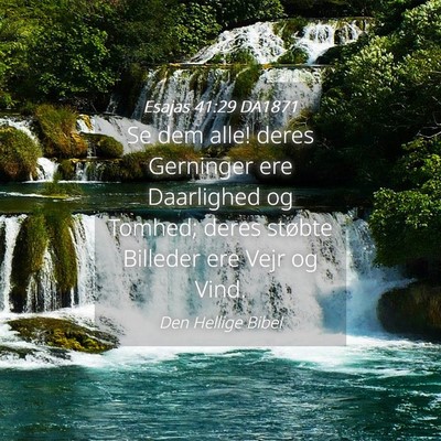 Picture 04 - Esajas 41:29 DA1871 - Se dem alle! deres Gerninger ere Daarlighed og - Bible Verse Picture