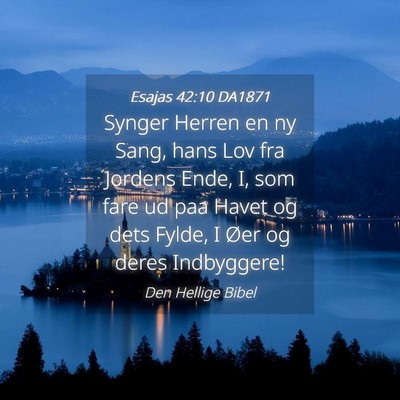Picture 04 - Esajas 42:10 DA1871 - Synger Herren en ny Sang, hans Lov fra Jordens - Bible Verse Picture