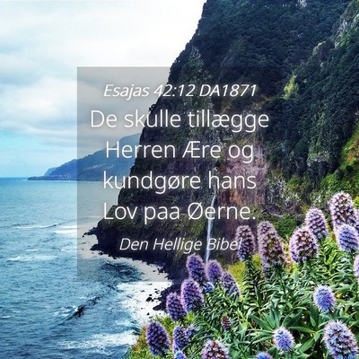 Picture 04 - Esajas 42:12 DA1871 - De skulle tillægge Herren Ære og kundgøre hans - Bible Verse Picture