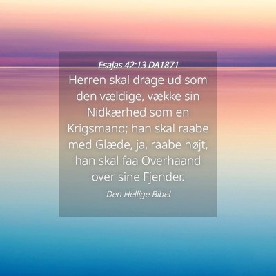 Picture 04 - Esajas 42:13 DA1871 - Herren skal drage ud som den vældige, vække sin - Bible Verse Picture