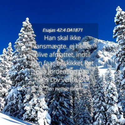 Picture 04 - Esajas 42:4 DA1871 - Han skal ikke vansmægte, ej heller blive - Bible Verse Picture