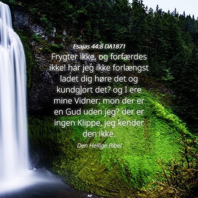 Picture 04 - Esajas 44:8 DA1871 - Frygter ikke, og forfærdes ikke! har jeg ikke - Bible Verse Picture