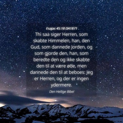 Picture 04 - Esajas 45:18 DA1871 - Thi saa siger Herren, som skabte Himmelen, han, - Bible Verse Picture