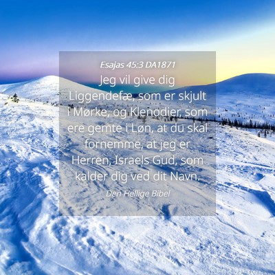 Picture 04 - Esajas 45:3 DA1871 - Jeg vil give dig Liggendefæ, som er skjult i - Bible Verse Picture