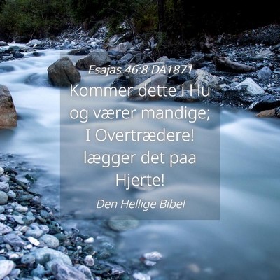 Picture 04 - Esajas 46:8 DA1871 - Kommer dette i Hu og værer mandige; I - Bible Verse Picture