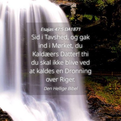 Picture 04 - Esajas 47:5 DA1871 - Sid i Tavshed, og gak ind i Mørket, du Kaldæers - Bible Verse Picture