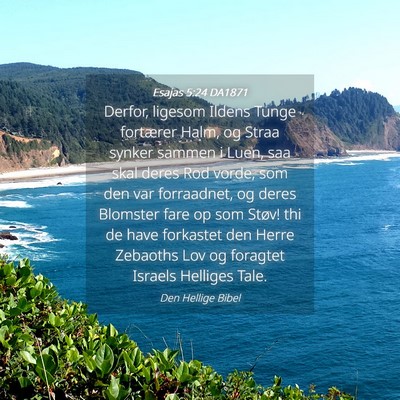 Picture 04 - Esajas 5:24 DA1871 - Derfor, ligesom Ildens Tunge fortærer Halm, og - Bible Verse Picture