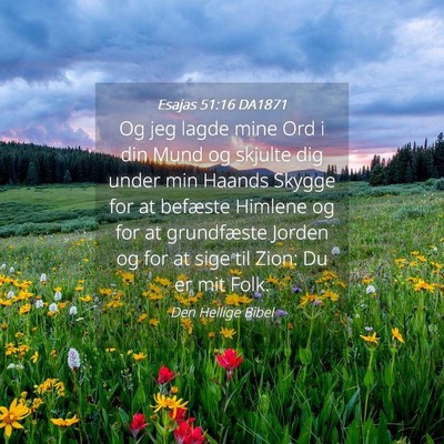Picture 04 - Esajas 51:16 DA1871 - Og jeg lagde mine Ord i din Mund og skjulte dig - Bible Verse Picture