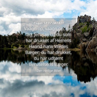 Picture 04 - Esajas 51:17 DA1871 - Vaagn op, vaagn op, rejs dig, Jerusalem! du som - Bible Verse Picture
