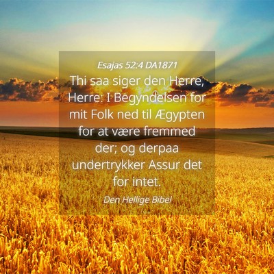 Picture 04 - Esajas 52:4 DA1871 - Thi saa siger den Herre, Herre: I Begyndelsen for - Bible Verse Picture