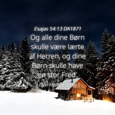 Picture 04 - Esajas 54:13 DA1871 - Og alle dine Børn skulle være lærte af Herren, - Bible Verse Picture
