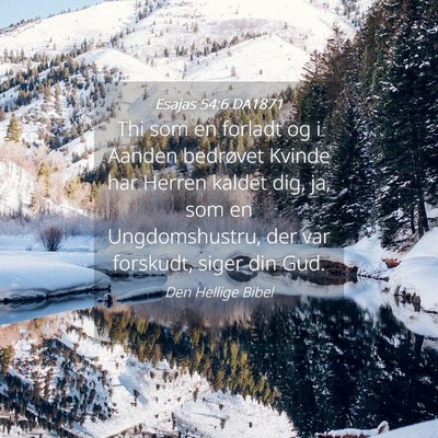 Picture 04 - Esajas 54:6 DA1871 - Thi som en forladt og i Aanden bedrøvet Kvinde - Bible Verse Picture
