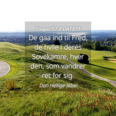 Picture 04 - Esajas 57:2 DA1871 - De gaa ind til Fred, de hvile i deres Sovekamre, - Bible Verse Picture