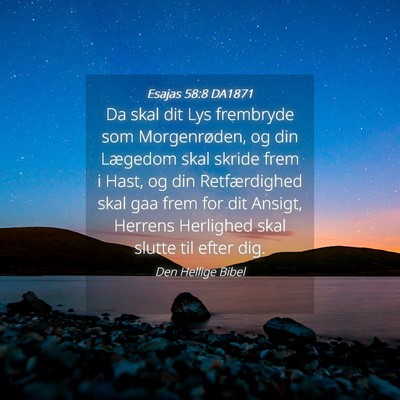 Picture 04 - Esajas 58:8 DA1871 - Da skal dit Lys frembryde som Morgenrøden, og - Bible Verse Picture