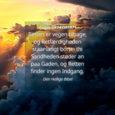 Picture 04 - Esajas 59:14 DA1871 - Retten er vegen tilbage, og Retfærdigheden staar - Bible Verse Picture
