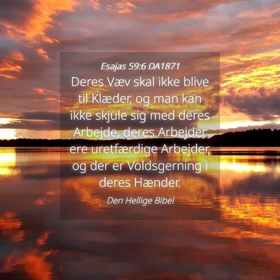 Picture 04 - Esajas 59:6 DA1871 - Deres Væv skal ikke blive til Klæder, og man - Bible Verse Picture