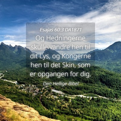 Picture 04 - Esajas 60:3 DA1871 - Og Hedningerne skulle vandre hen til dit Lys, og - Bible Verse Picture